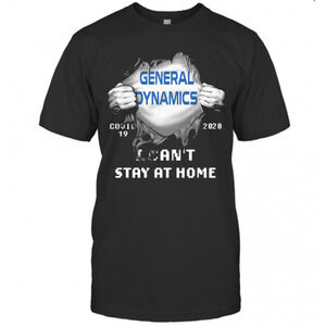 Blood Insides General Dynamics Covid 19 2020 I Cant Stay At Home T-Shirt